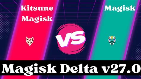 magisk vs kitsune|The Ultimate Magisk Guide: Choosing Between Official, Ian .
